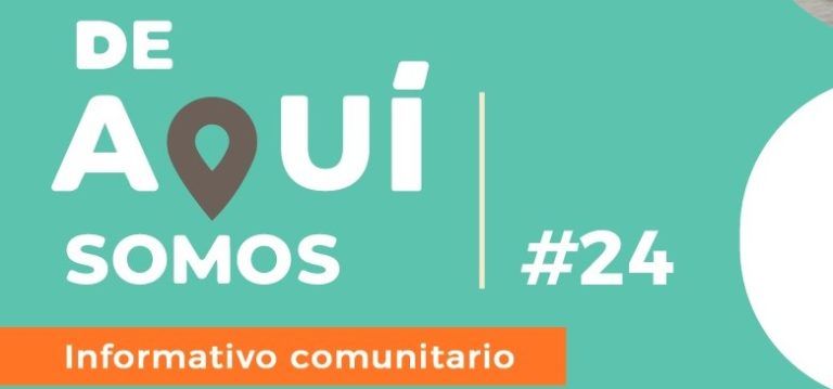 INFORMATIVO COMUNITARIO # 24 “DE AQUÍ SOMOS”