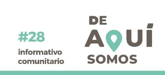 INFORMATIVO COMUNITARIO # 28 “DE AQUÍ SOMOS”