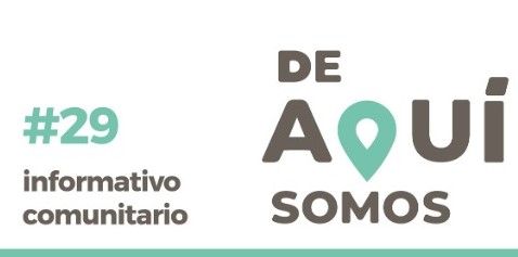 INFORMATIVO COMUNITARIO # 29 “DE AQUÍ SOMOS”