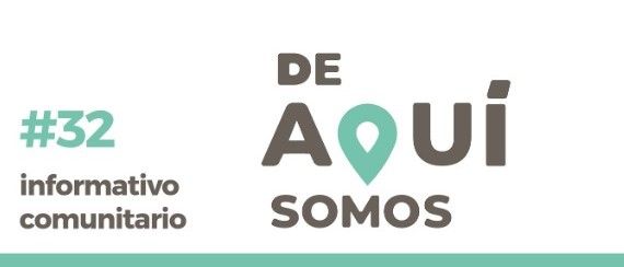 INFORMATIVO COMUNITARIO #32 “DE AQUÍ SOMOS”