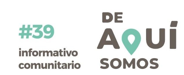 INFORMATIVO COMUNITARIO #39 “DE AQUÍ SOMOS”